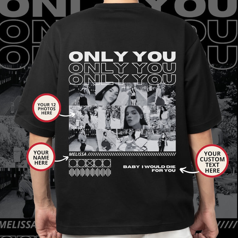 Custom Only You Photo Tee/Crewneck/Hoodie