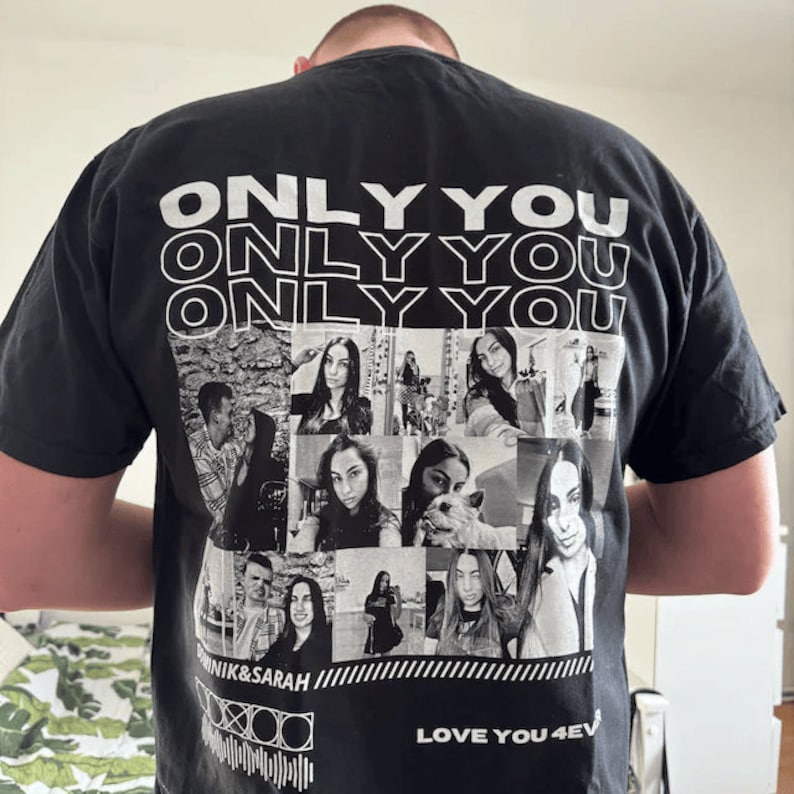 Custom Only You Photo Tee/Crewneck/Hoodie